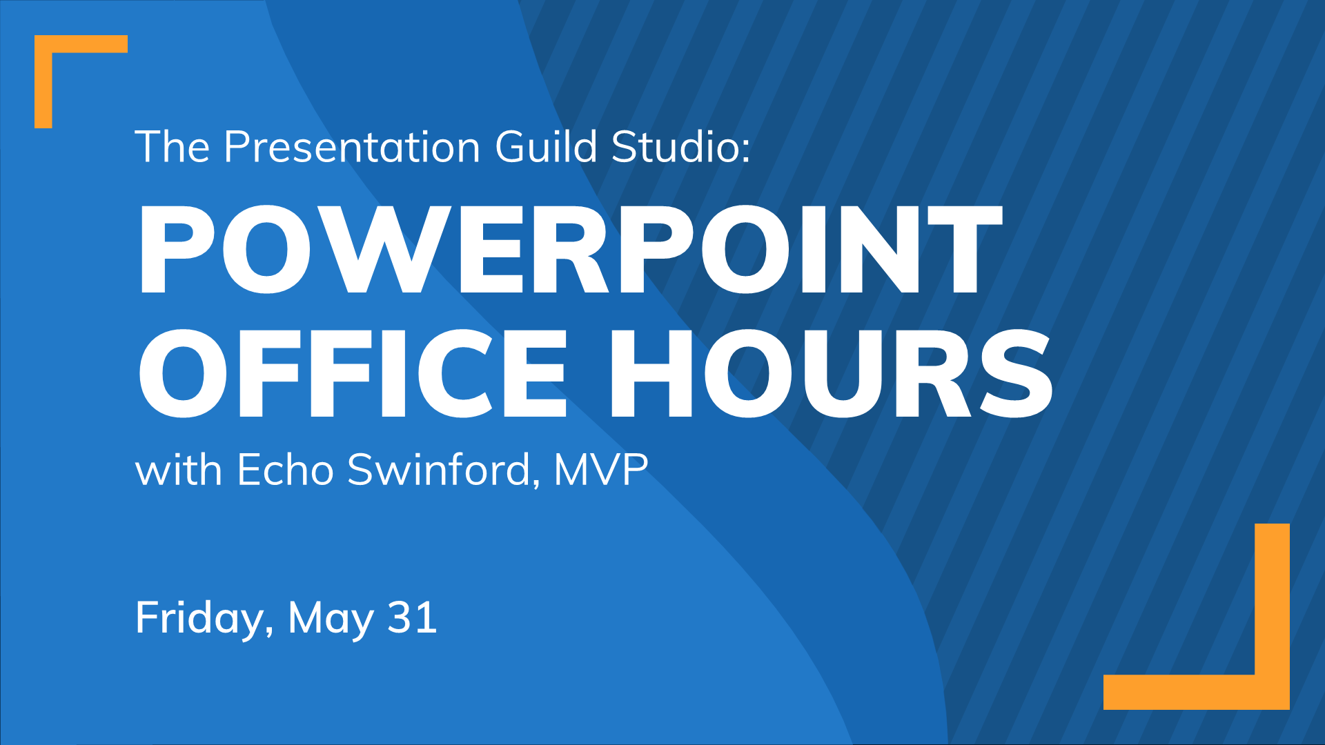 PowerPoint Office Hours:  Friday, May 31